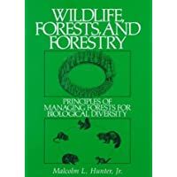 Wildlife- Forests and Forestry: Principles of Managing Forests for Biological Diversity